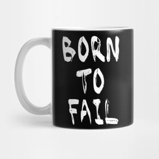 Born To Fail Mug